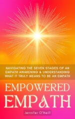 Empowered Empath: Navigating the Seven Stages of an Empath Awakening & Understanding What It Truly Means to Be an Empath