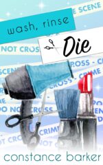 Wash, Rinse, Die Teasen and Pleasen Hair Salon Cozy Mystery Series Book