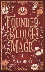 Founded on Blood and Magic: the House of Ward Book One