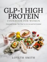 Glp-1 High Protein Cookbook for Women: Structured Recipes That Help You Eat Less and Feel Satisfied