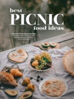 Best Picnic Food Ideas: Discover Flavorsome Recipes Excellent for Eating Outside and Learn the Essential Keys to Planning and Implementing