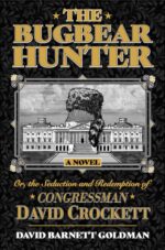 The Bugbear Hunter: or the Seduction and Redemption of Congressman David Crockett