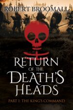 Return of the Death's Heads, Part I: the King's Command: Roger of Huntley and the French Invasion of England