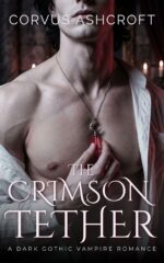 The Crimson Tether: a Dark Gothic Vampire Romance