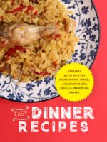 Easy Dinner Recipes: Everyday Quick No-fuss Tasty Supper Ideas; Discover Unique Meals for the Entire Family Meals For