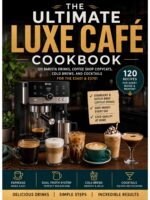 The Ultimate Luxe Café Cookbook: 120 Barista Drinks, Coffee Shop Copycats, and Cocktails for the Es601 & Es701
