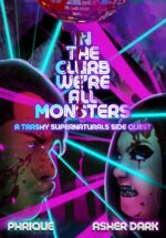 In the Clurb We’re All Monsters : a Trashy Supernaturals Side Quest