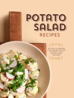 Potato Salad Recipes: Discover the Wonders of an Amazing Side Dish for Dinner, Lunch, Picnics, Events, and More