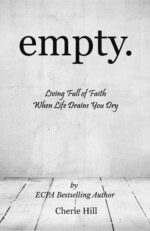 Empty. Full of Faith When Life Drains You