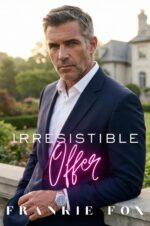 Irresistible Offer: a Billionaire, Obsessive Protective Alpha Male, Age-gap, Insta-love, Steamy, Against All Odds, Second Chance, Small Town Romance &