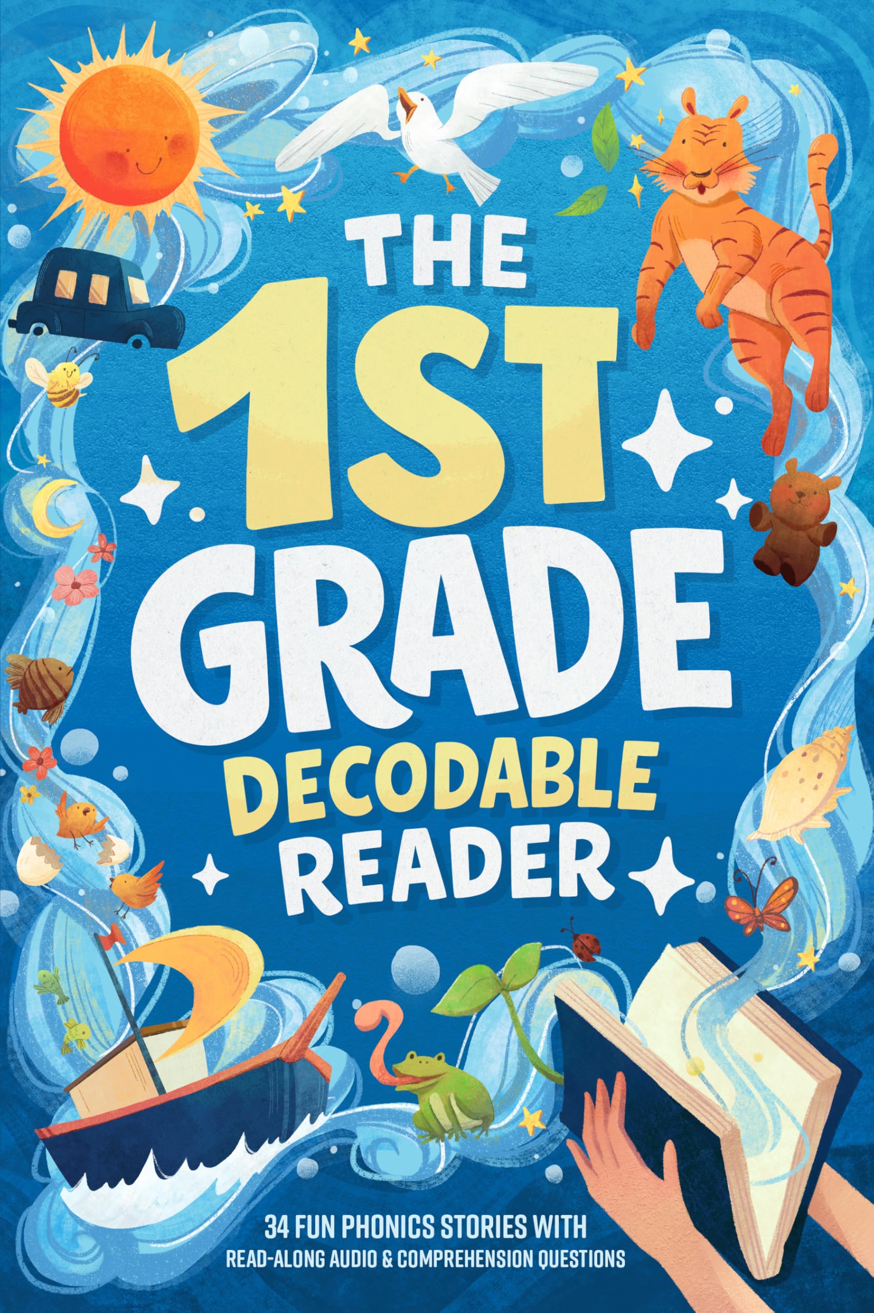 The First Grade Decodable Reader: 34 Fun Phonics Stories for Early Readers With 4 Difficulty Levels to Build Confidence and Reading Fluency