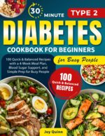 Type 2 Diabetes Cookbook for Beginners: 100+ Quick, Easy, and Balanced Low-carb, Low-sugar Recipes With a 4-week Meal Plan, Shopping Lists, Simple Prep, and 30-minute Meals for Busy People