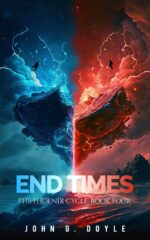 End Times: Book Four of the Phoenix Cycle