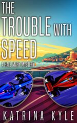 The Trouble With Speed: a Hale Mary Amateur Sleuth Mystery Hale Mary Mystery Book