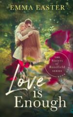 Love Is Enough: a Christian Romance Series Sisters of Rosefield Book