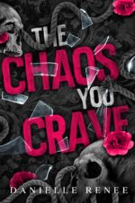 The Chaos You Crave - a High School Dark Romance: Love, Lust, and Liars Book #1