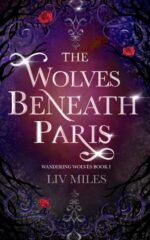 The Wolves Beneath Paris: A Fated Mates Wolf Shifter Romance (Wandering Wolves Book 1)