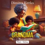 Grandma, Tell Us About Our History, Black History