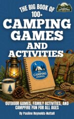The Big Book of 100+ Camping Games and Activities: Outdoor Games, Family Activities, and Campfire Fun for All Ages Adventurer Camping & Outdoor Activities For