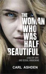 The Woman Who Was Half Beautiful: a Tale of Love and Sexual Awakening