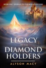 Legacy of the Diamond Holders: Book One: the Journey to the Mountain Core