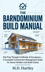 The Barndominium Build Manual: Site Prep Through Certificate of Occupancy — a Complete Construction Management Guide for Owner-builders and Build Clients Barndominium Builder's Library Book