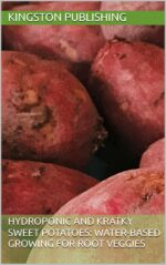 Hydroponic and Kratky Sweet Potatoes: Water-based Growing for Root Veggies