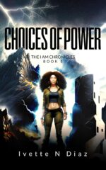Choices of Power: the I Am Chronicles