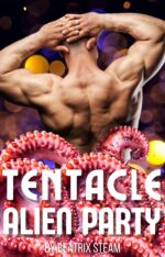 Tentacle Alien Party : Steamy Sci-fi Tentacle Monster Erotic Short Story for Adults Aliens and Monsters Erotic Short
