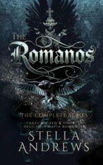 The Romanos – the Complete Series: Three Wicked & Sinfully Delicious Mafia Romances