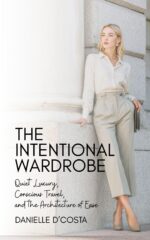 The Intentional Wardrobe: Quiet Luxury, Conscious Travel, and the Architecture of Ease Quietly Chic Traveler Book