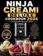 Ninja Creami Deluxe Cookbook 2026 for Beginners and Pros: Mouthwatering Healthy Recipes Packed With Ice Creams, Gelatos, Sorbets, Frozen Yogurts, Smoothie Bowls, Milkshakes, Slushies & Frozen Treats