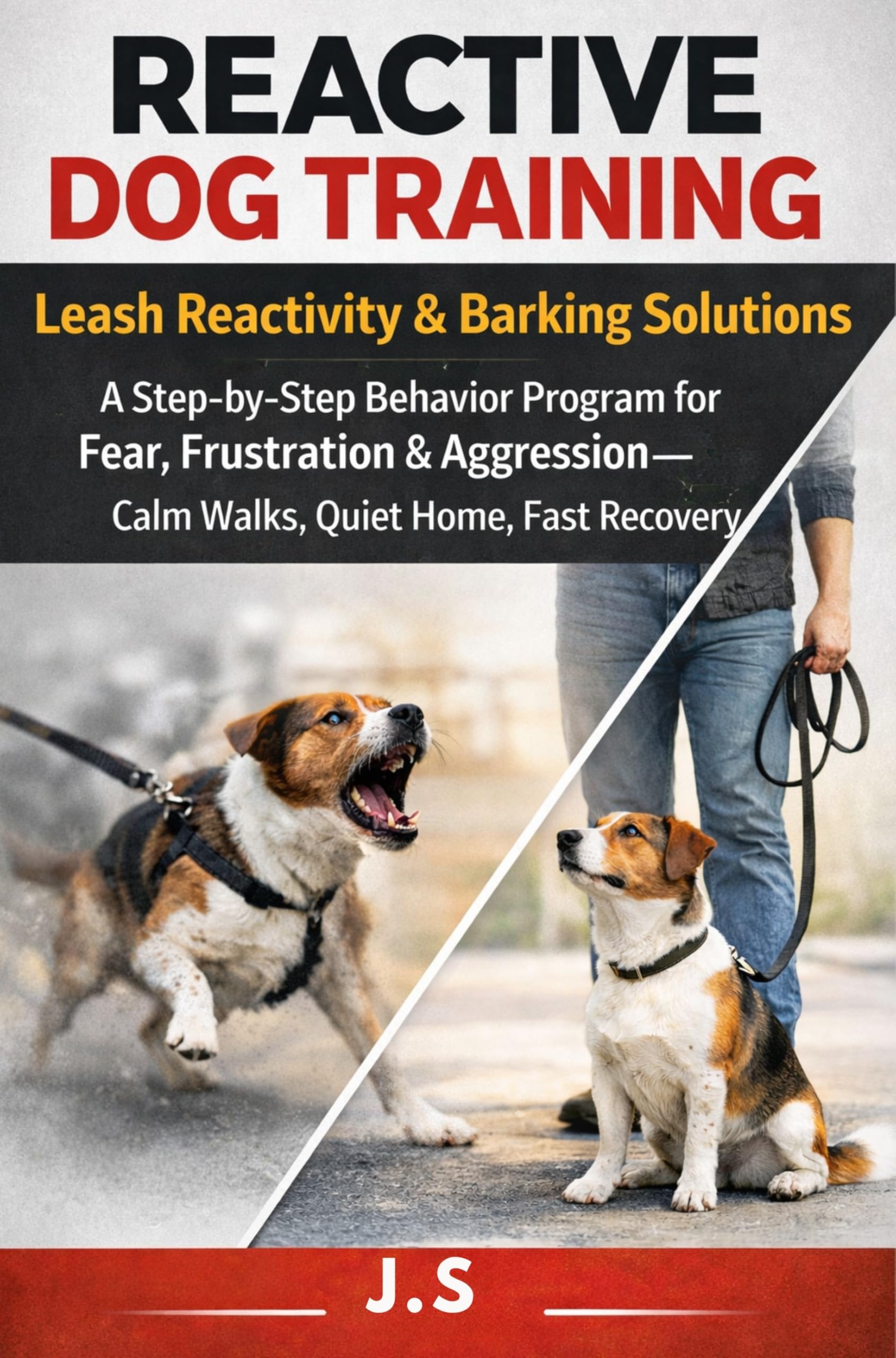 Reactive Dog Training Leash Reactivity & Barking Solutions: a Step-by-step Behavior Program for Fear, Frustration & Aggression-calm Walks, Quiet Home, Fast Recovery
