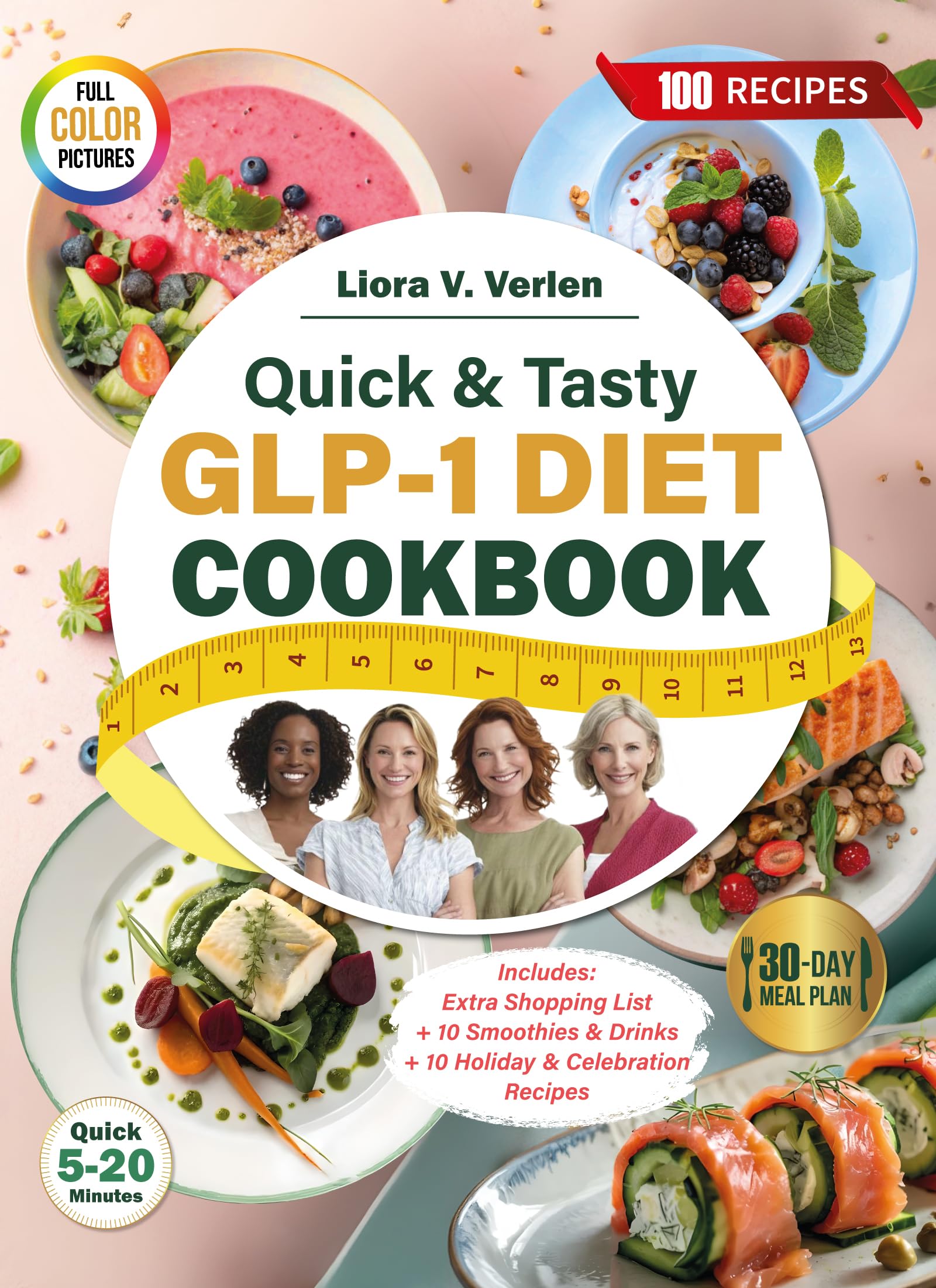 Quick & Tasty Glp-1 Diet Cookbook: 30-day No-stress Meal Plan With 100 Quick Recipes to Calm Cravings, Boost Energy, Support Weight Goals, and Build ... Weight & Wellness Cookbook