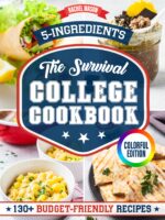 The Survival College Cookbook: 130 Effortless and Budget-friendly Recipes for Busy College Students. With Only 5 Ingredients and Ready in 20 Minutes or Less
