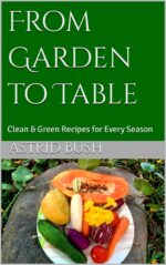 From Garden to Table: Clean & Green Recipes for Every Season and Happy: the Clean Eating