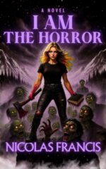 I Am the Horror: a Novel