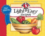 Our Favorite Light and Easy Recipes Cookbook: Over 60 of Our Favorite Light and Easy Recipes, Plus Just as Many Handy Tips and a New Photo Cover Favorite Recipes