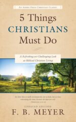5 Things Christians Must Do: a Refreshing Yet Challenging Look at Biblical Christian Living