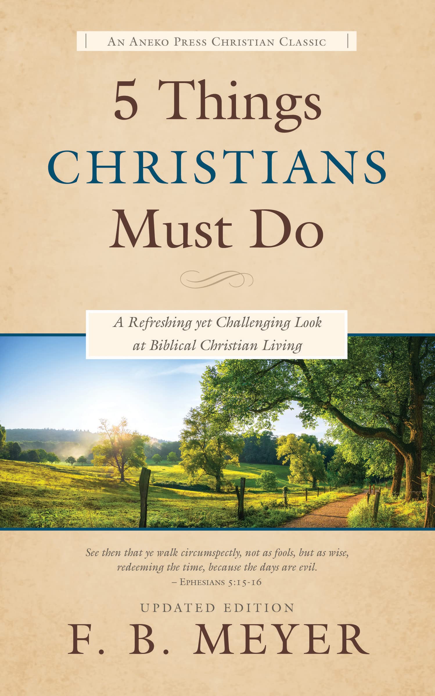 5 Things Christians Must Do: a Refreshing Yet Challenging Look at Biblical Christian Living