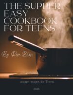 The Supper Easy Cookbook for Teens: Quick, Simple, and Fun Recipes for Beginner Cooks