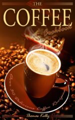 The Coffee Cookbook: Over 30 Delicious Coffee Recipes
