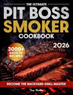 The Ultimate Pit Boss Smoker Cookbook: Juicy & Mouthwatering Recipes to Grill Like a Pro, Plus Foolproof Tips for Perfect Brisket, Ribs & Bbq Every Time | Become the Backyard Grill Master