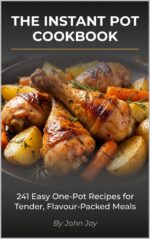 The Instant Pot Cookbook: 241 Easy One-pot Recipes for Tender, Flavour-packed Meals World Kitchen Series Book