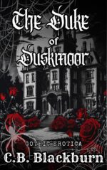 Duke of Duskmoor: a Gothic Dark Romance Monarchs Book