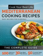 Cook Your Best Life Mediterranean Cooking Recipes: Quick and Easy Mediterranean Recipes With Stunning Photos — Perfect for All Diets - Keto, Paleo, Vegan, Vegetarian - Step-by-step Meals Plus Snacks