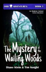 The Mystery of the Wailing Woods: an Allegheny National Forest Adventure Adventures Series Book