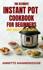 The Ultimate Instant Pot Cookbook for Beginners: 2000 Quick and Easy Recipes for Busy Families and Beginners