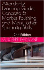 Affordable Learning Guide: Concrete & Marble Polishing and Many Other Specialty Skills