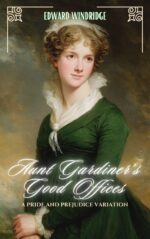 Aunt Gardiner’s Good Offices: a Pride and Prejudice Variation